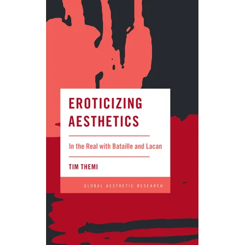 Eroticizing Aesthetics: In the Real with Bataille and Lacan - Paperback