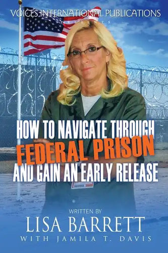 How to Navigate Through Federal Prison and Gain an Early Release - Paperback