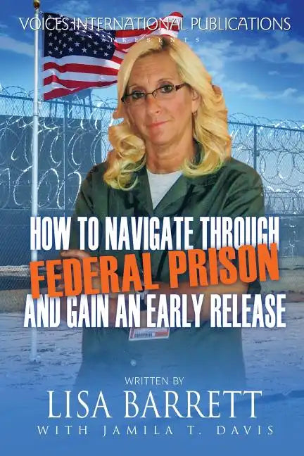 How to Navigate Through Federal Prison and Gain an Early Release - Paperback