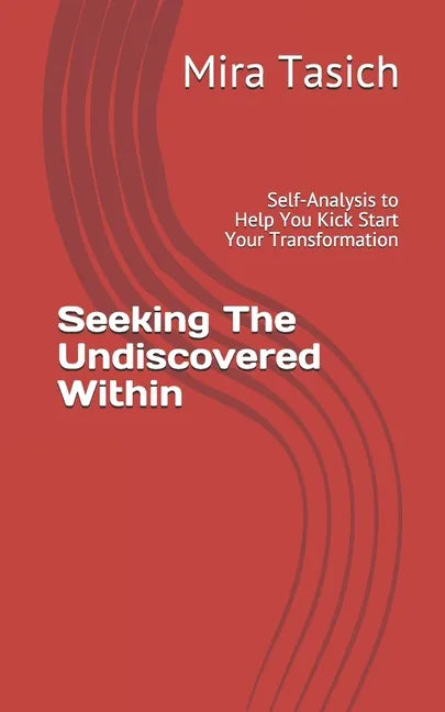 Seeking The Undiscovered Within: Self-Analysis Quiz to Help You Kick Start Your Transformation - Paperback