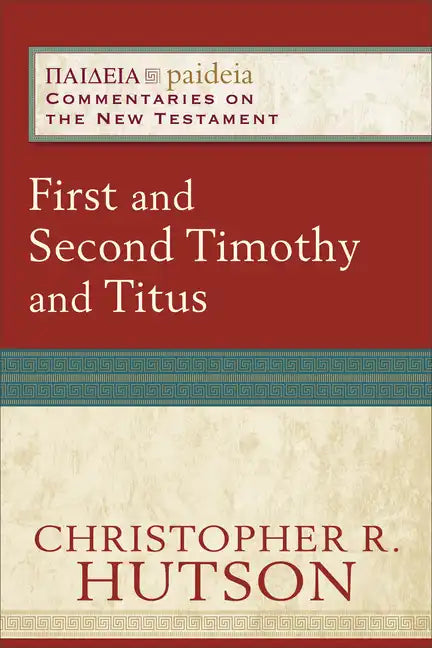 First and Second Timothy and Titus - Paperback