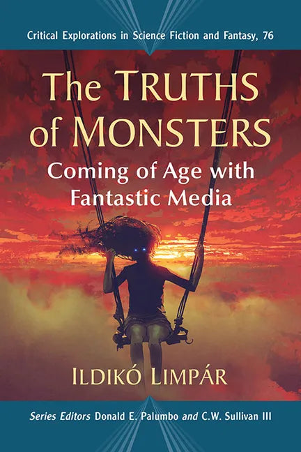 The Truths of Monsters: Coming of Age with Fantastic Media - Paperback