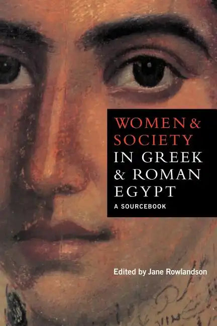 Women and Society in Greek and Roman Egypt: A Sourcebook - Paperback