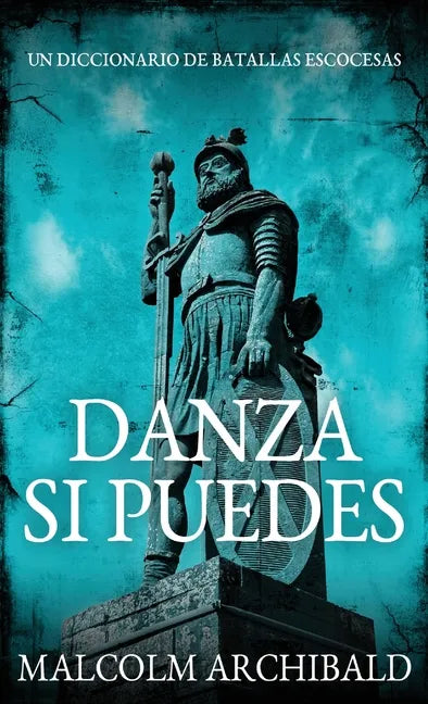 Danza Si Puedes - Un Diccionario De Batallas Escocesas - Hardcover