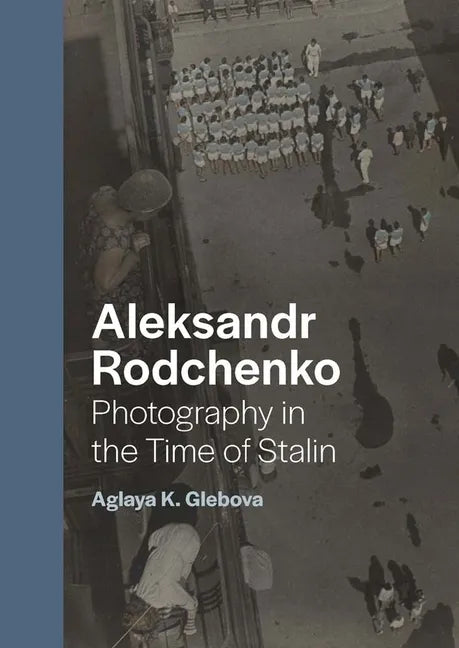 Aleksandr Rodchenko: Photography in the Time of Stalin - Hardcover