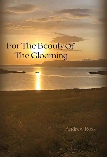 For The Beauty of the Gloaming - Hardcover