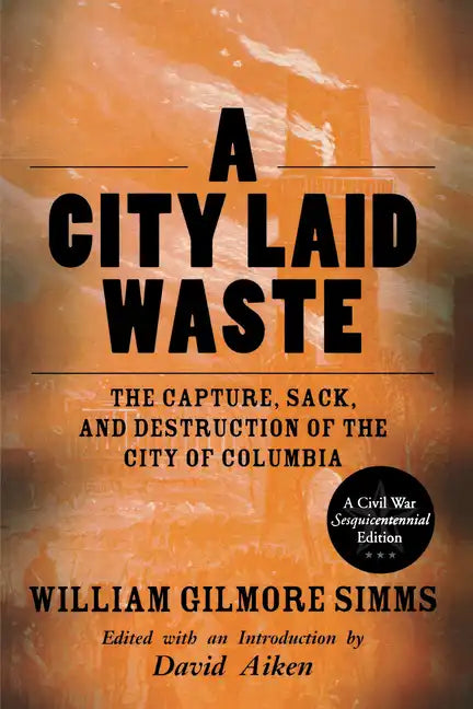A City Laid Waste: The Capture, Sack, and Destruction of the City of Columbia - Paperback