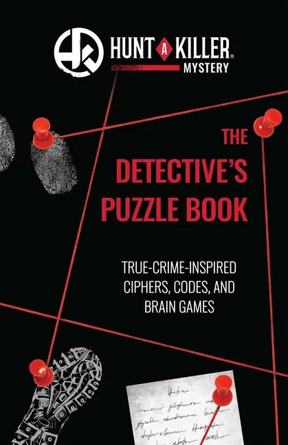 Hunt a Killer: The Detective's Puzzle Book: True-Crime-Inspired Ciphers, Codes, and Brain Games - Paperback