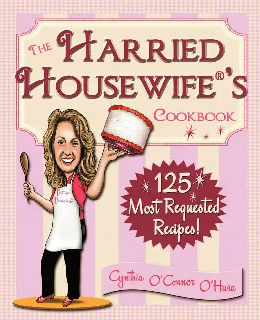 The Harried Housewife's Cookbook: 125 Most Requested Recipes! - Paperback