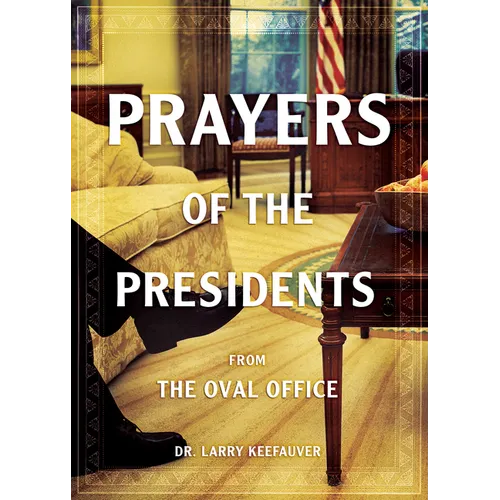 Prayers of the Presidents: From the Oval Office - Paperback