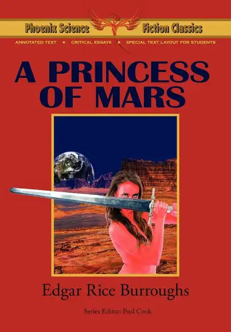 A Princess of Mars - Phoenix Science Fiction Classics (with Notes and Critical Essays) - Paperback