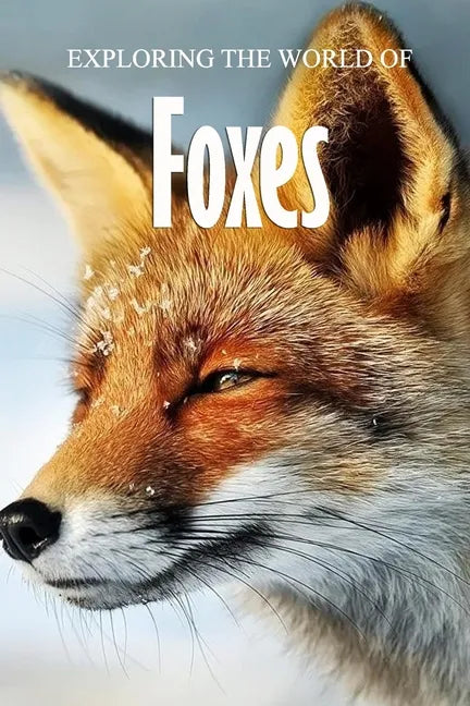 Exploring the World of Foxes: Educational Animals Book For Kids - Paperback