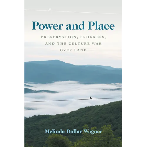 Power and Place: Preservation, Progress, and the Culture War Over Land - Paperback