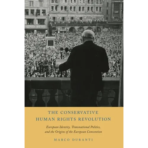 Conservative Human Rights Revolution: European Identity, Transnational Politics, and the Origins of the European Convention - Paperback