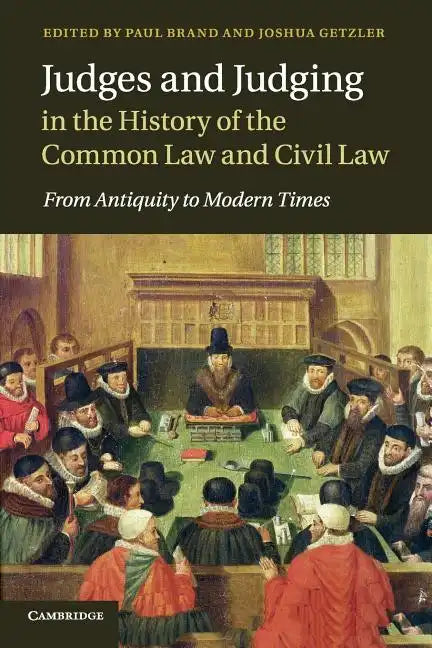 Judges and Judging in the History of the Common Law and Civil Law - Paperback