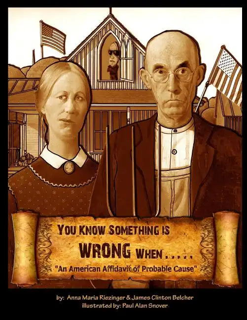 You Know Something is Wrong When.....: An American Affidavit of Probable Cause - Paperback