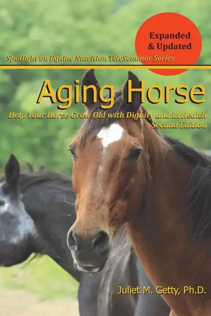 Aging Horse: Helping Your Horse Grow Old with Dignity and in Health - Paperback
