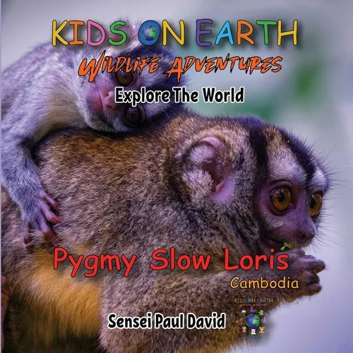 Kids On Earth: Wildlife Adventures - Explore The World Pygmy Slow Loris-Cambodia - Paperback