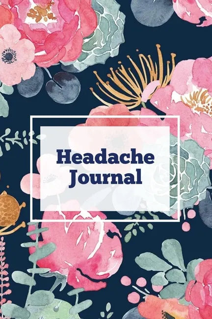 Headache Journal: Migraine Information Log, Pain Triggers, Record Symptoms, Headcaches Book, Chronic Headache Management Diary, Daily Tr - Paperback