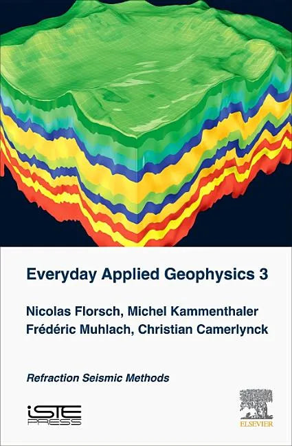 Everyday Applied Geophysics 3: Refraction Seismic Methods - Hardcover