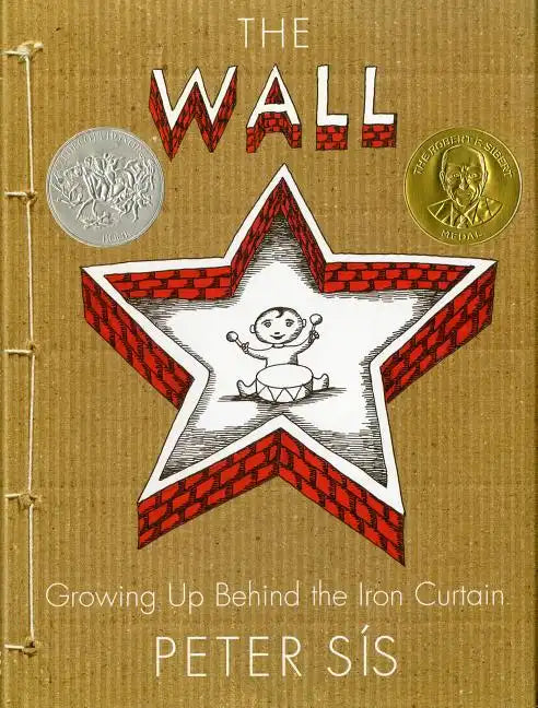 The Wall: Growing Up Behind the Iron Curtain (Caldecott Honor Book) - Hardcover