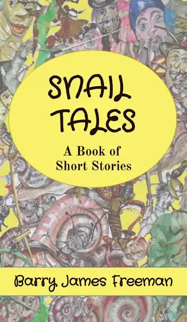 Snail Tales: A Book of Short Stories - Hardcover