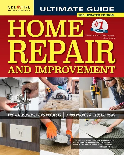 Ultimate Guide to Home Repair and Improvement, 3rd Updated Edition: Proven Money-Saving Projects; 3,400 Photos & Illustrations - Hardcover
