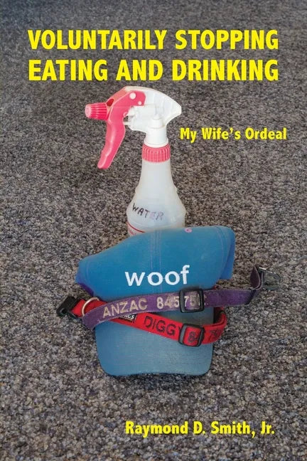 Voluntarily Stopping Eating and Drinking: My Wife's Ordeal - Paperback