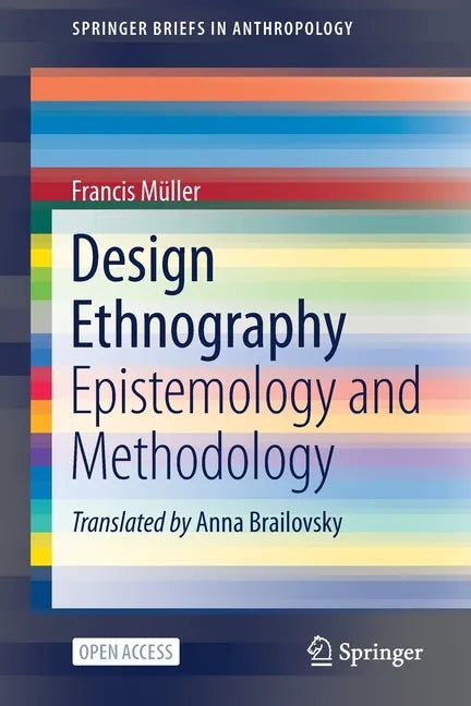 Design Ethnography: Epistemology and Methodology - Paperback