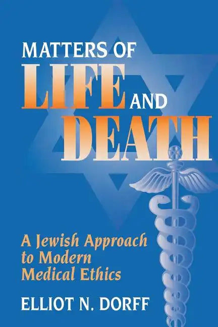 Matters of Life and Death: A Jewish Approach to Modern Medical Ethics - Paperback
