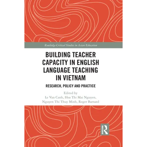 Building Teacher Capacity in English Language Teaching in Vietnam: Research, Policy and Practice - Paperback