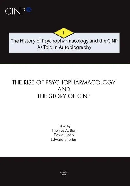 The History of Psychopharmacology and the CINP, As Told in Autobiography: The rise of Psychopharmacology and the story of CINP - Paperback