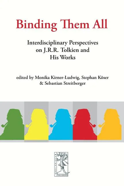 Binding Them All: Interdisciplinary Perspectives on J.R.R. Tolkien and His Works - Paperback