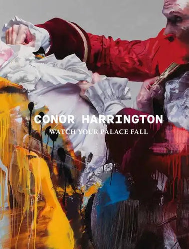 Conor Harrington: Watch Your Palace Fall - Hardcover