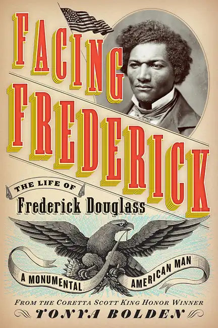 Facing Frederick: The Life of Frederick Douglass, a Monumental American Man - Hardcover