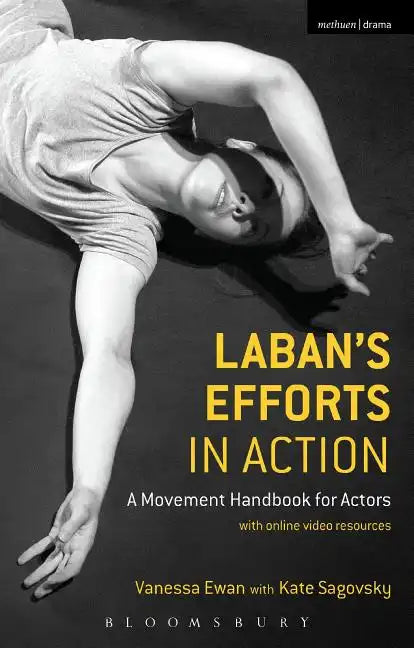 Laban's Efforts in Action: A Movement Handbook for Actors with Online Video Resources - Paperback