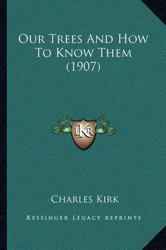 Our Trees And How To Know Them (1907) - Paperback