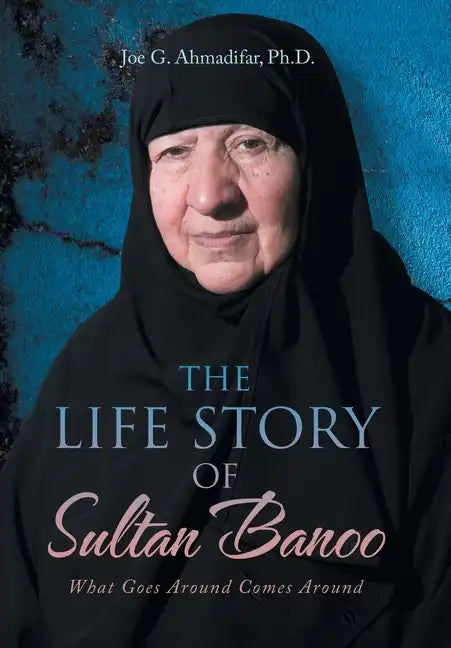 The Life Story of Sultan Banoo: What Goes Around Comes Around - Hardcover