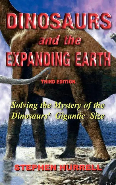 Dinosaurs and the Expanding Earth - Hardcover