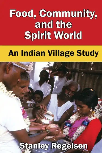Food, Community, and the Spirit World: An Indian Village Study - Paperback