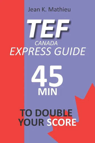 Tef Canada Express Guide: 45 Minutes To Double Your Score - Paperback