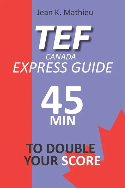 Tef Canada Express Guide: 45 Minutes To Double Your Score - Paperback