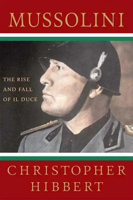 Mussolini: The Rise and Fall of Il Duce - Paperback