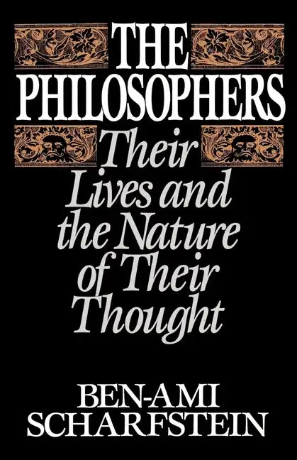 The Philosophers: Their Lives and the Nature of Their Thought - Paperback