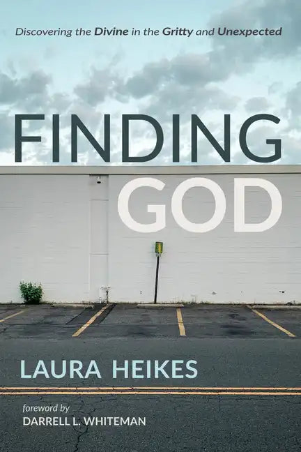 Finding God: Discovering the Divine in the Gritty and Unexpected - Hardcover