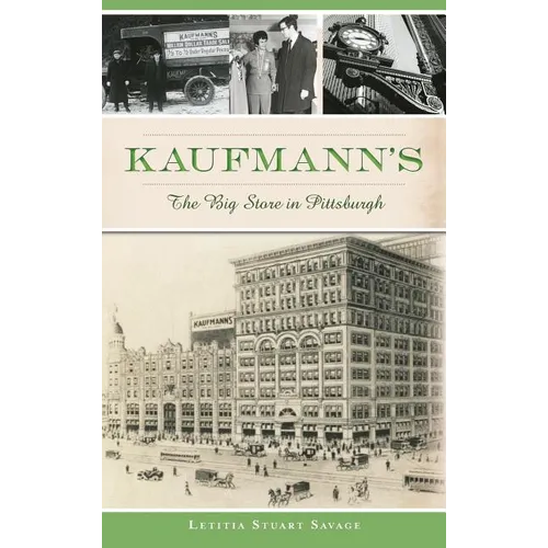 Kaufmann's: The Big Store in Pittsburgh - Hardcover