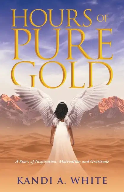 Hours of Pure Gold: A Story of Inspiration, Motivation and Gratitude - Paperback