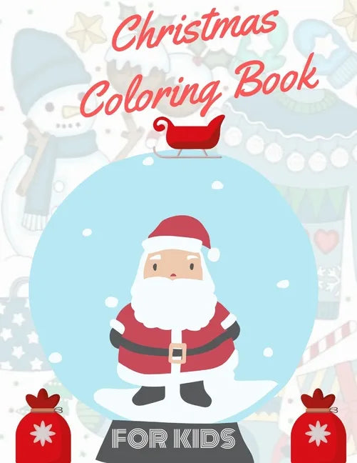 Christmas Coloring Book for Kids: coloring book for boys, girls, and kids of 2 to 8 years old - Paperback