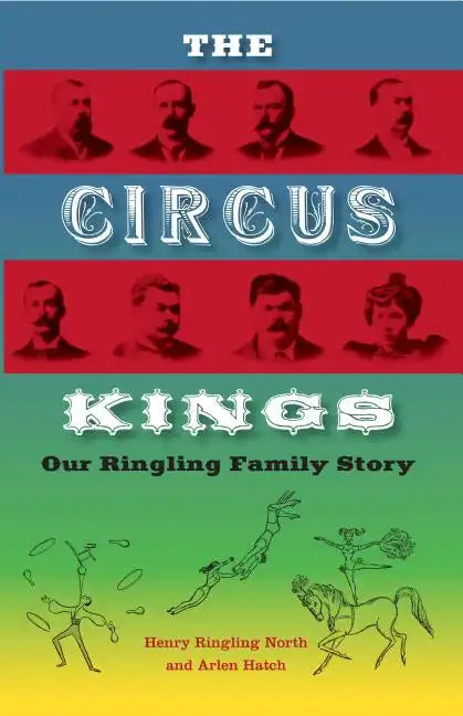 The Circus Kings: Our Ringling Family Story - Paperback