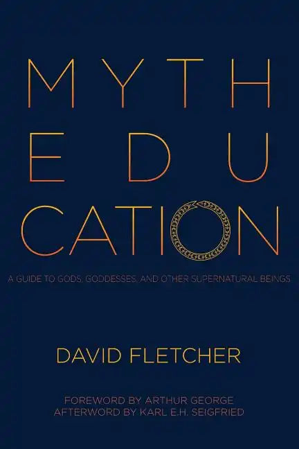 Myth Education: A Guide to Gods, Goddesses, and Other Supernatural Beings - Paperback
